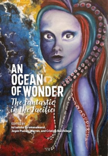 An Ocean of Wonder : The Fantastic in the Pacific, Paperback / softback Book