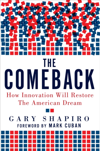 The Comeback : How Innovation Will Restore the American Dream, Hardback Book