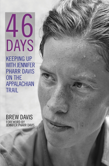 46 Days : Keeping Up With Jennifer Pharr Davis on the Appalachian Trail, EPUB eBook