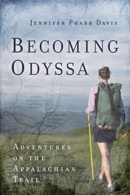 Becoming Odyssa : Adventures on the Appalachian Trail, Hardback Book