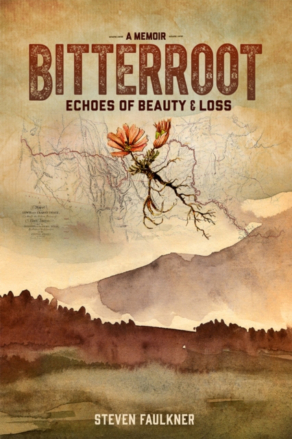 Bitterroot - A Memoir : Echoes of Beauty &amp; Loss, EPUB eBook