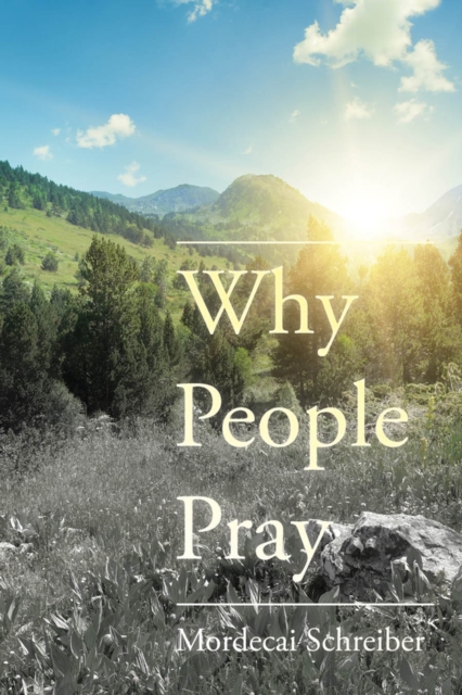 Why People Pray : The Universal Power of Prayer, Paperback / softback Book
