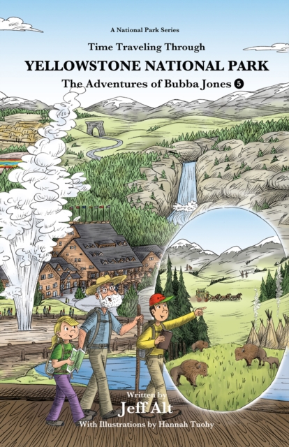 Time Traveling Through Yellowstone National Park : The Adventures of Bubba Jones (#5), EPUB eBook