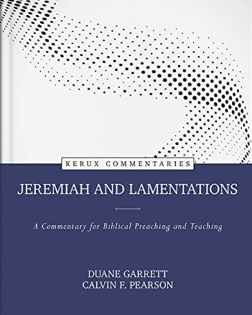 Jeremiah and Lamentations – A Commentary for Biblical Preaching and Teaching, Hardback Book