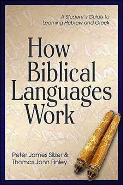 How Biblical Languages Work : A Student's Guide to Learning Greek and Hebrew, Hardback Book