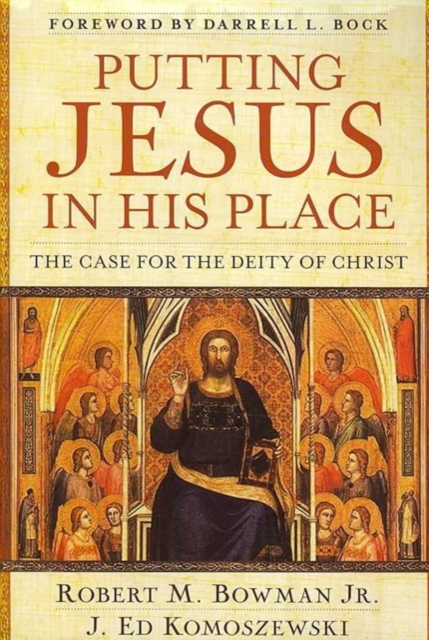 Putting Jesus in His Place – The Case for the Deity of Christ, Paperback / softback Book