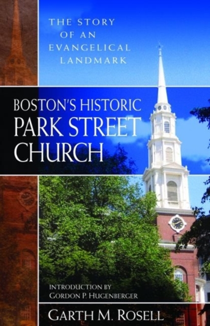 Boston`s Historic Park Street Church - The Story of an Evangelical Landmark, Paperback / softback Book