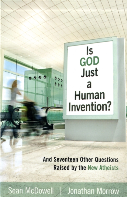 Is God Just a Human Invention? - And Seventeen Other Questions Raised by the New Atheists, Paperback / softback Book