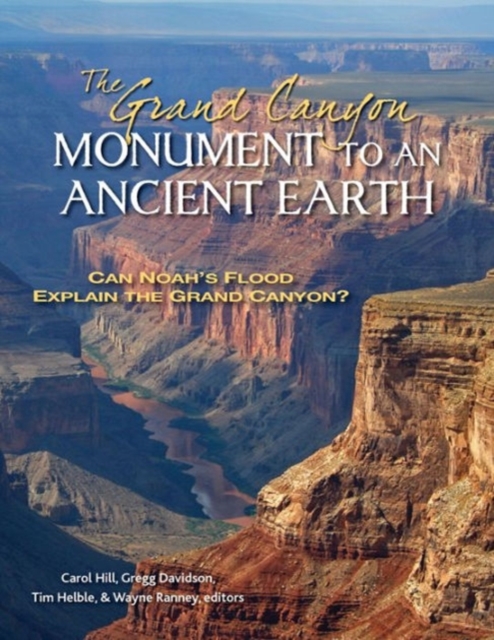 The Grand Canyon, Monument to an Ancient Earth – Can Noah`s Flood Explain the Grand Canyon?, Hardback Book