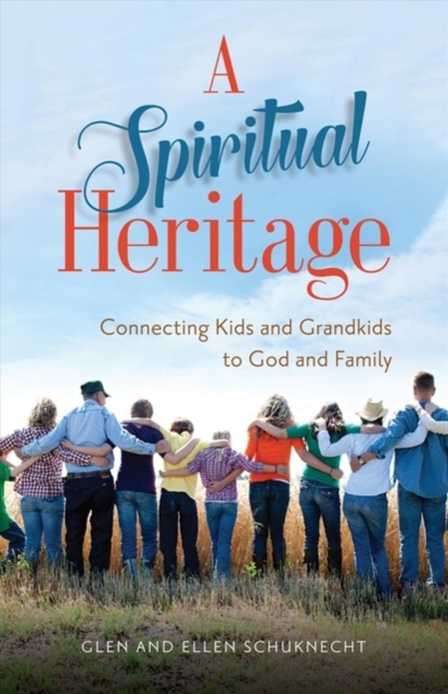 A Spiritual Heritage - Connecting Kids and Grandkids to God and Family, Paperback / softback Book