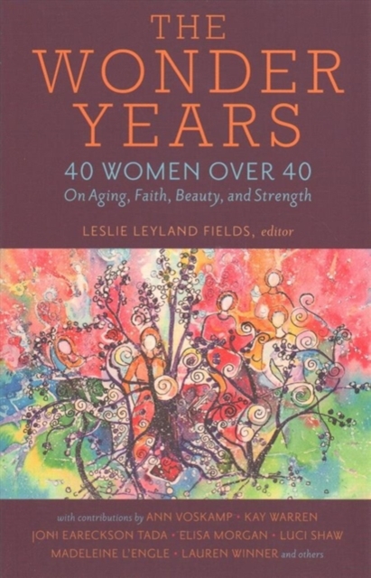 The Wonder Years – 40 Women over 40 on Aging, Faith, Beauty, and Strength, Paperback / softback Book