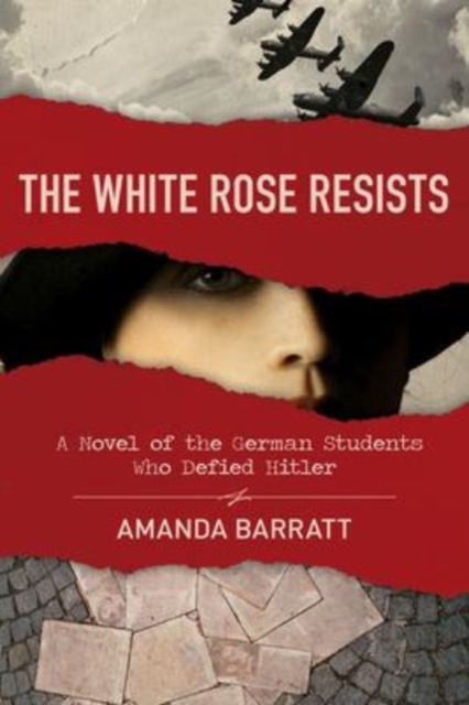 The White Rose Resists - A Novel of the German Students Who Defied Hitler, Paperback / softback Book