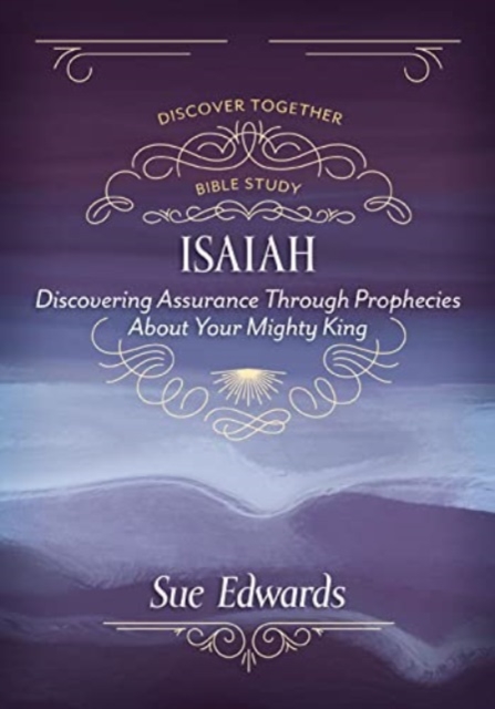 Isaiah - Discovering Assurance Through Prophecies About Your Mighty King, Paperback / softback Book