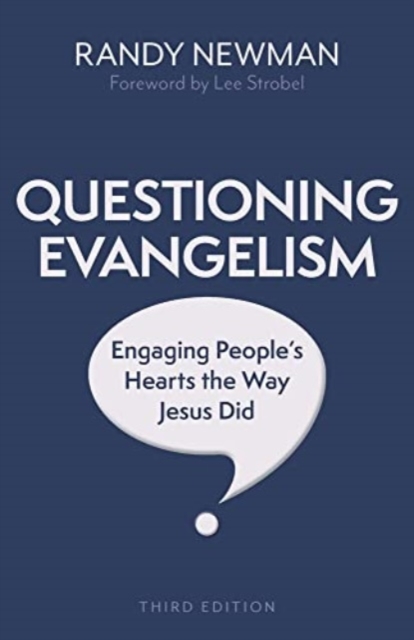Questioning Evangelism, Third Edition - Engaging People`s Hearts the Way Jesus Did, Paperback / softback Book