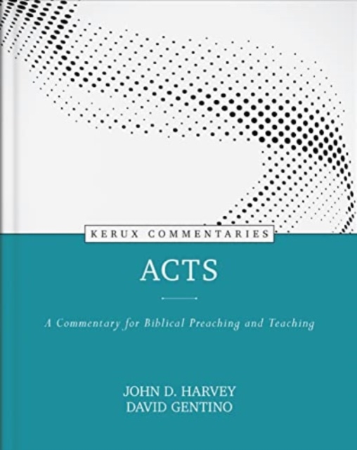 Acts – A Commentary for Biblical Preaching and Teaching, Hardback Book