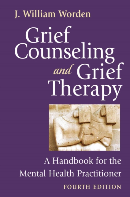 Grief Counseling and Grief Therapy, Fourth Edition : A Handbook for the Mental Health Practitioner, EPUB eBook