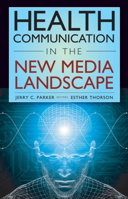 Health Communication in the New Media Landscape, Hardback Book