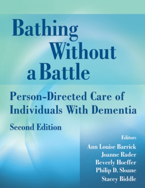 Bathing Without a Battle : Person-Directed Care of Individuals with Dementia, Paperback / softback Book