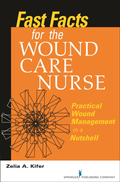 Fast Facts for Wound Care Nursing : Practical Wound Management in a Nutshell, EPUB eBook