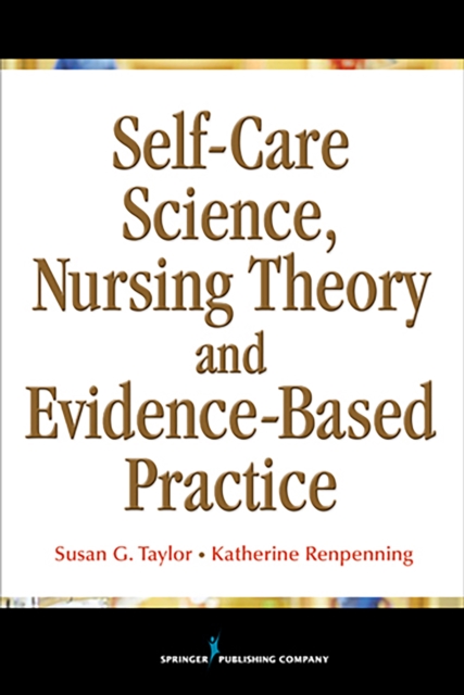 Self-Care Science, Nursing Theory and Evidence-Based Practice, Paperback / softback Book