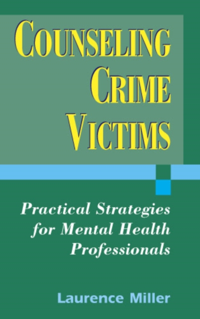 Counseling Crime Victims : Practical Strategies for Mental Health Professionals, Hardback Book