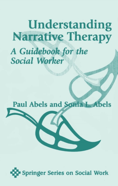 Understanding Narrative Therapy : A Guidebook For The Social Worker, PDF eBook