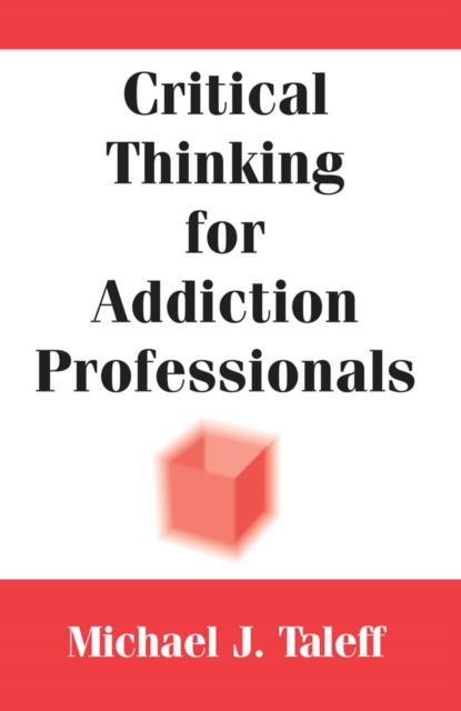 Critical Thinking for Addiction Professionals, Paperback / softback Book