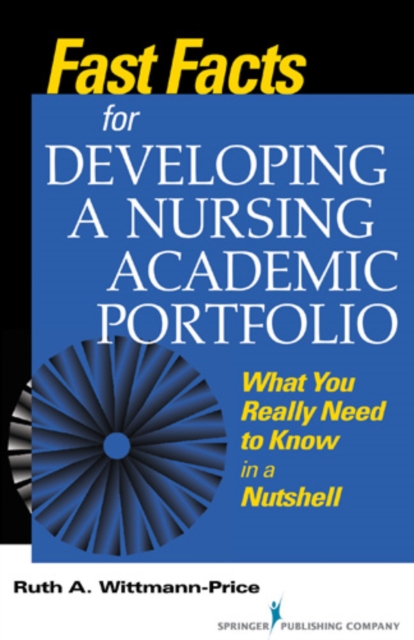 Fast Facts for Developing a Nursing Academic Portfolio : What You Really Need to Know in a Nutshell, EPUB eBook
