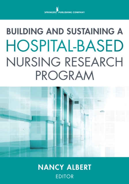 Building and Sustaining a Hospital-Based Nursing Research Program, Paperback / softback Book