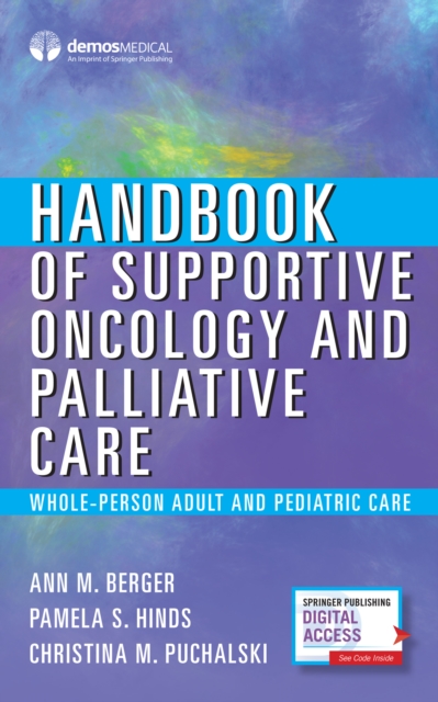 Handbook of Supportive Oncology and Palliative Care : Whole-Person Adult and Pediatric Care, Paperback / softback Book