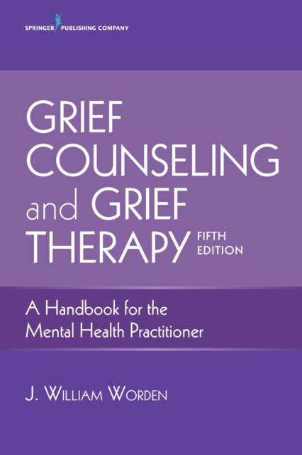 Grief Counseling and Grief Therapy : A Handbook for the Mental Health Practitioner, EPUB eBook
