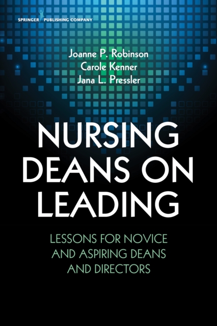 Nursing Deans on Leading : Lessons for Novice and Aspiring Deans and Directors, EPUB eBook