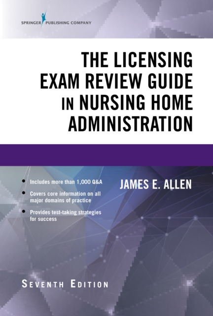 The Licensing Exam Review Guide in Nursing Home Administration, Seventh Edition, EPUB eBook