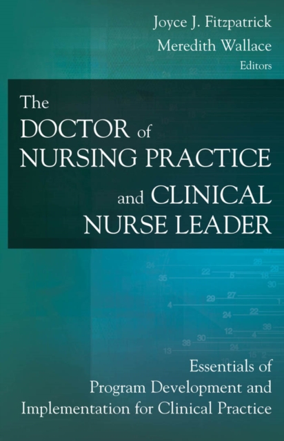 The Doctor of Nursing Practice and Clinical Nurse Leader : Essentials of Program Development and Implementation for Clinical Practice, EPUB eBook