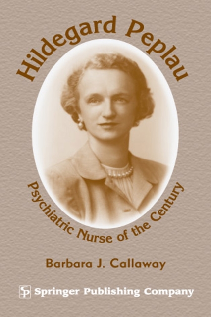 Hildegard Peplau : Psychiatric Nurse of the Century, Hardback Book