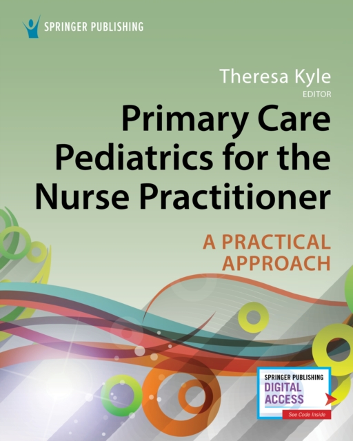 Primary Care Pediatrics for the Nurse Practitioner : A Practical Approach, Paperback / softback Book
