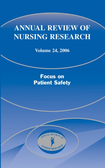 Annual Review of Nursing Research, Volume 24, 2006 : Focus on Patient Safety, EPUB eBook