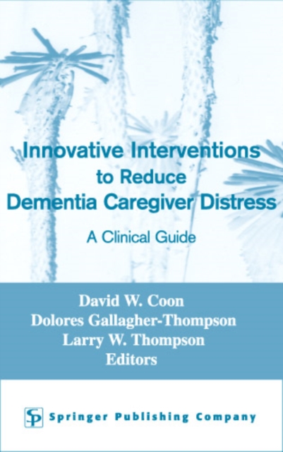 Innovative Intervention to Reduce Caregivers Distress : A Clinical Guide, Hardback Book