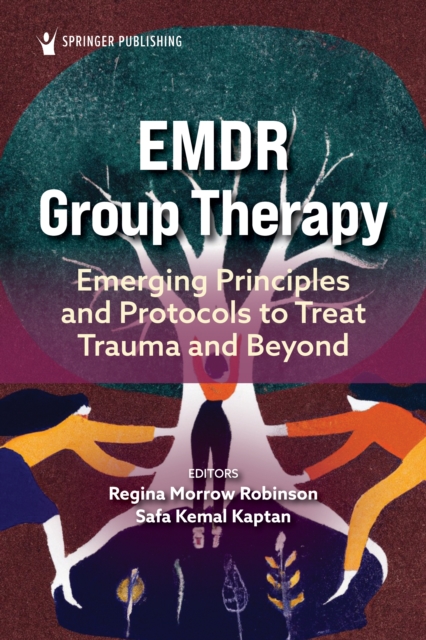 EMDR Group Therapy : Emerging Principles and Protocols to Treat Trauma and Beyond, EPUB eBook