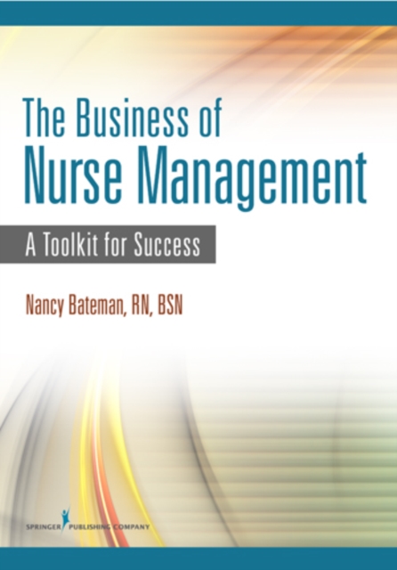 The Business of Nurse Management : A Toolkit for Success, EPUB eBook