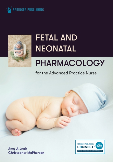 Fetal and Neonatal Pharmacology for the Advanced Practice Nurse, Paperback / softback Book