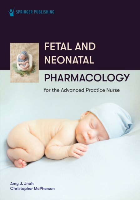 Fetal and Neonatal Pharmacology for the Advanced Practice Nurse, EPUB eBook