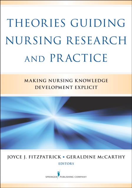 Theories Guiding Nursing Research and Practice : Making Nursing Knowledge Development Explicit, Paperback / softback Book