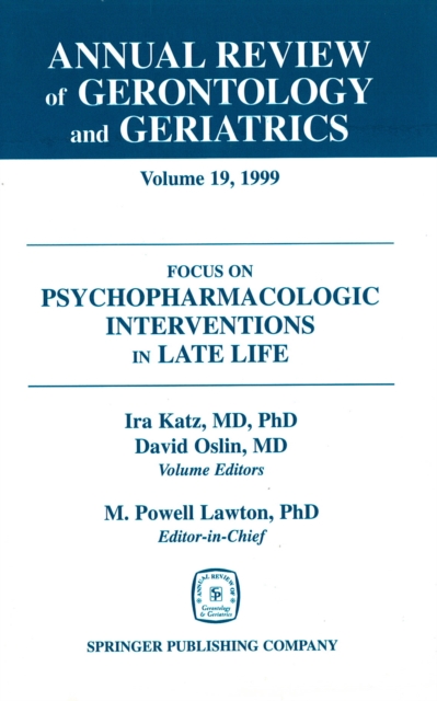 Annual Review of Gerontology and Geriatrics, Volume 19, 1999 : Focus on Psychopharmacologic Interventions in Late Life, PDF eBook