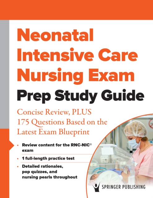 Neonatal Intensive Care Nursing Exam Prep Study Guide : Concise Review, PLUS 175 Questions Based on the Latest Exam Blueprint, EPUB eBook