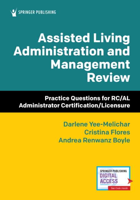 Assisted Living Administration and Management Review : Practice Questions for RC/AL Administrator Certification/Licensure, Paperback / softback Book