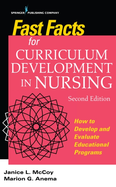 Fast Facts for Curriculum Development in Nursing : How to Develop & Evaluate Educational Programs, Paperback / softback Book