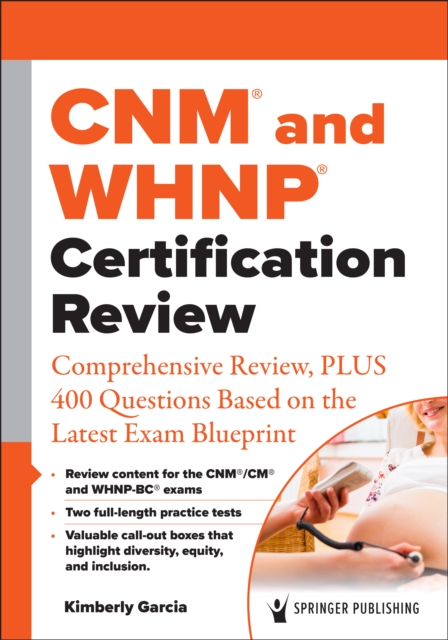 CNM(R) and WHNP(R) Certification Review : Comprehensive Review, PLUS 400 Questions Based on the Latest Exam Blueprint, EPUB eBook