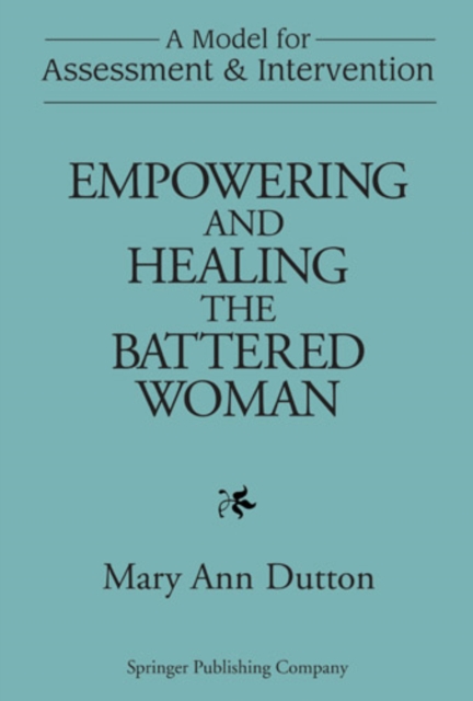 Empowering and Healing the Battered Woman : A Model for Assessment and Intervention, PDF eBook