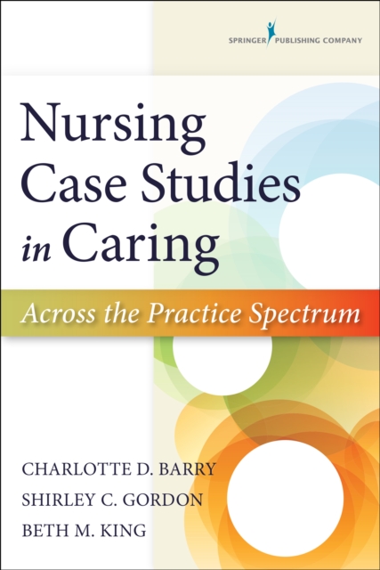 Nursing Case Studies in Caring : Across the Practice Spectrum, Paperback / softback Book